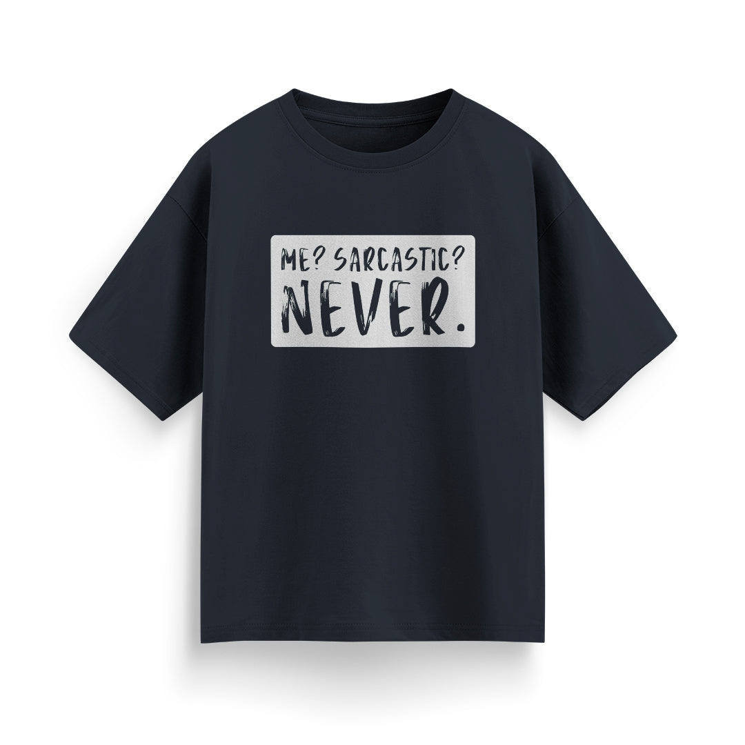 Me? Sarcastic? Never Unisex Oversized T-shirt