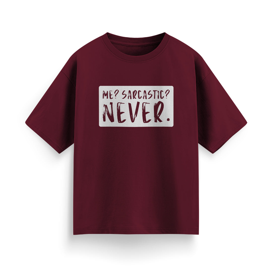 Me? Sarcastic? Never Unisex Oversized T-shirt