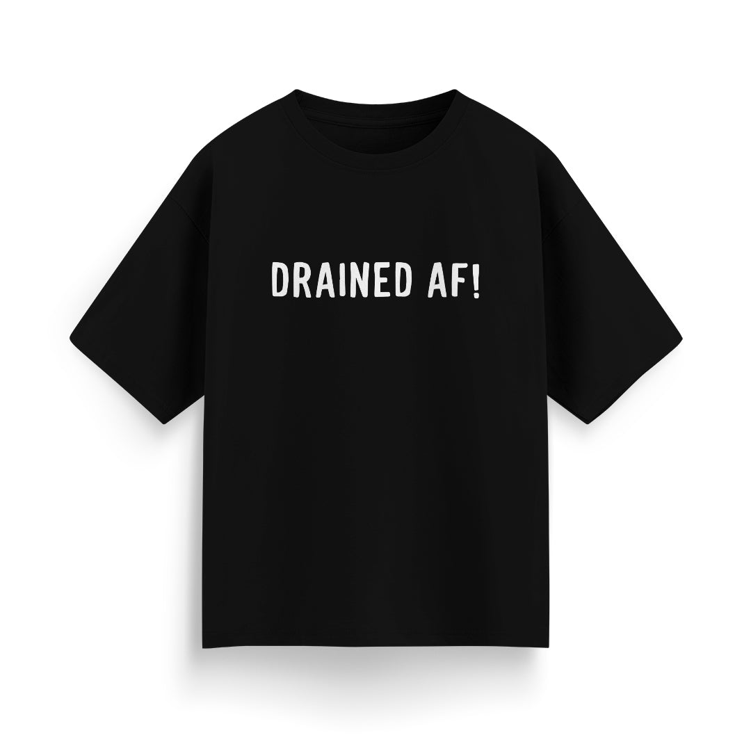 Drained AF! Unisex Oversized T-Shirt