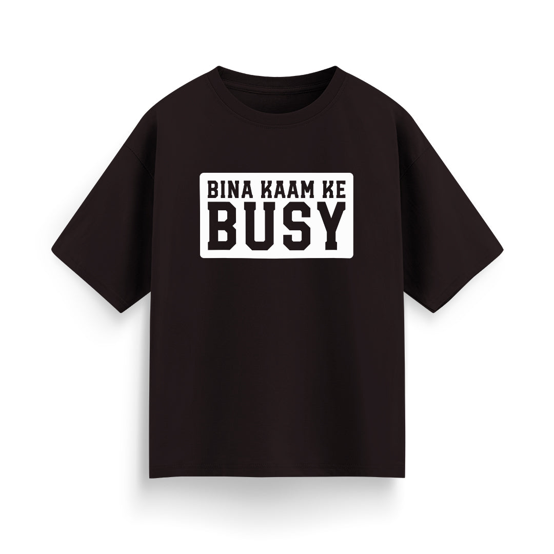 Bina Kaam Ke Busy Unisex Oversized T-Shirt