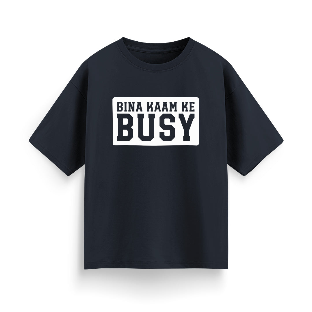 Bina Kaam Ke Busy Unisex Oversized T-Shirt