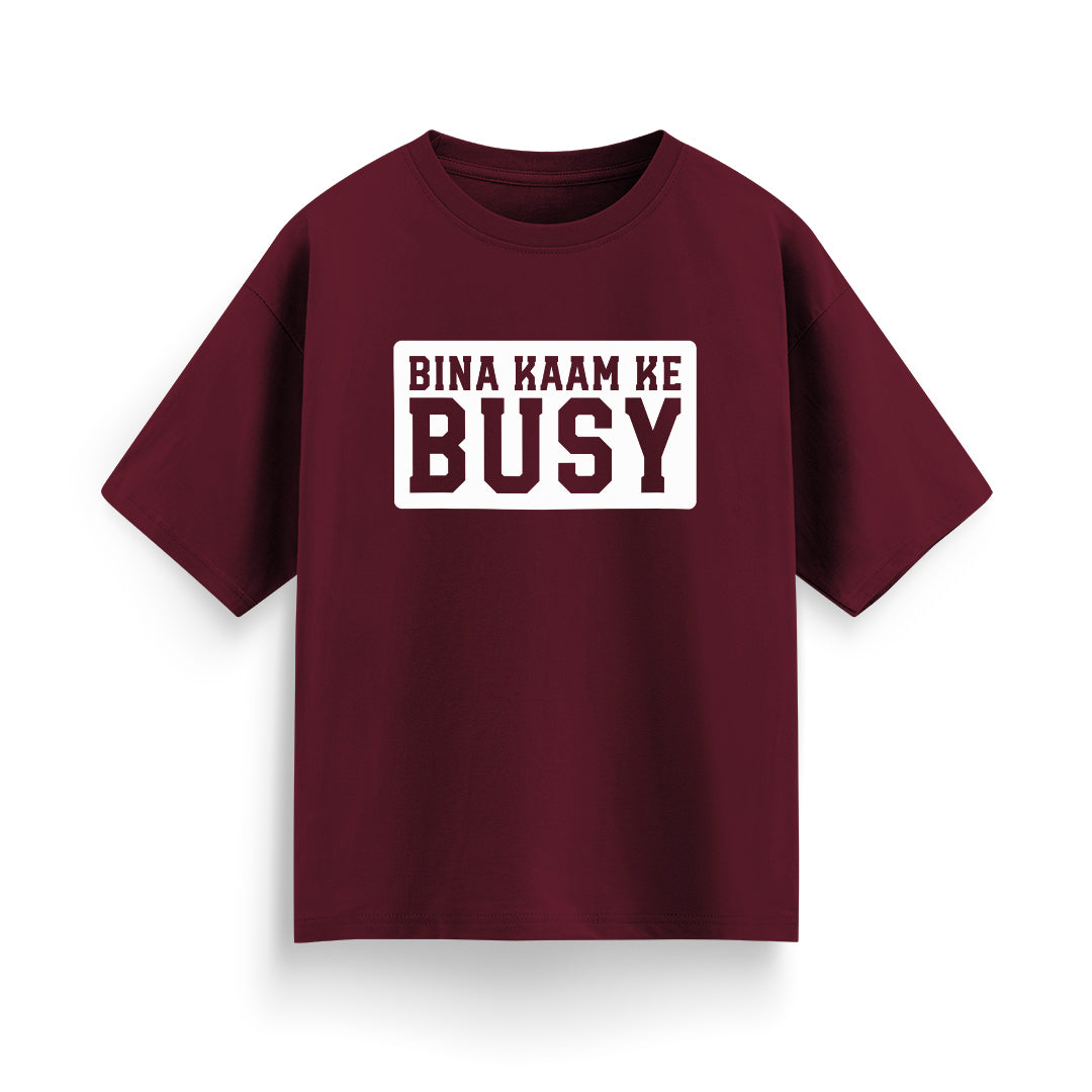 Bina Kaam Ke Busy Unisex Oversized T-Shirt