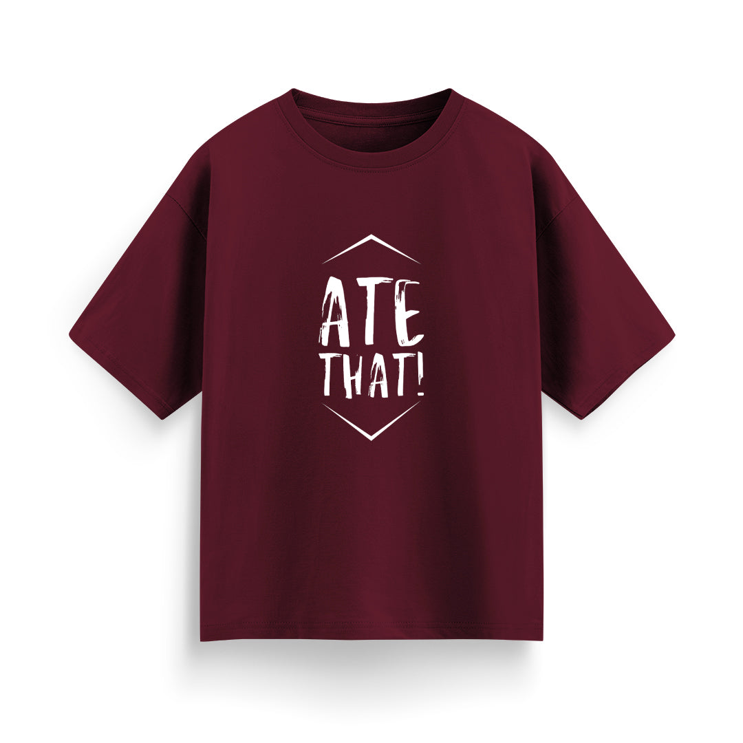Ate That Unisex Oversized T-Shirt