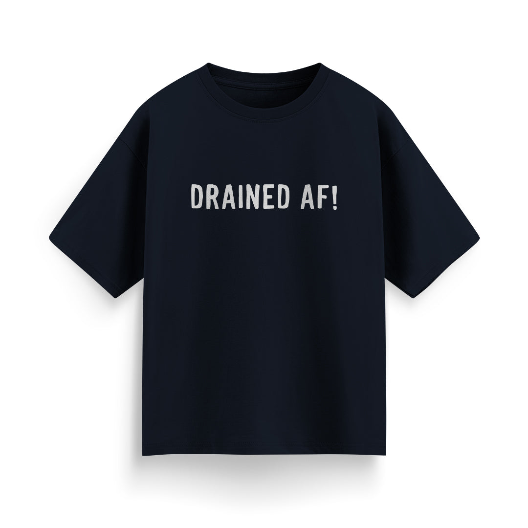 Drained AF! Unisex Oversized T-Shirt
