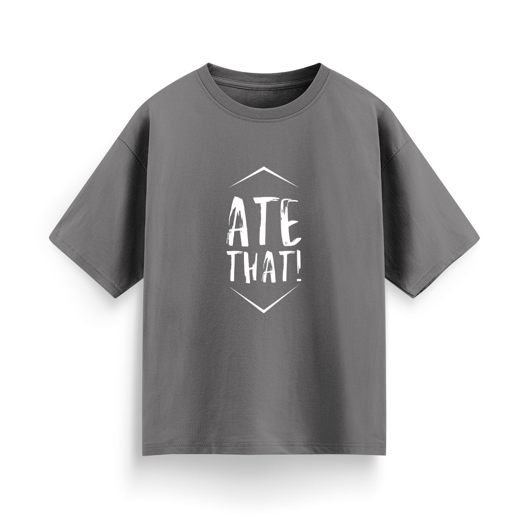 Ate That Unisex Oversized T-Shirt