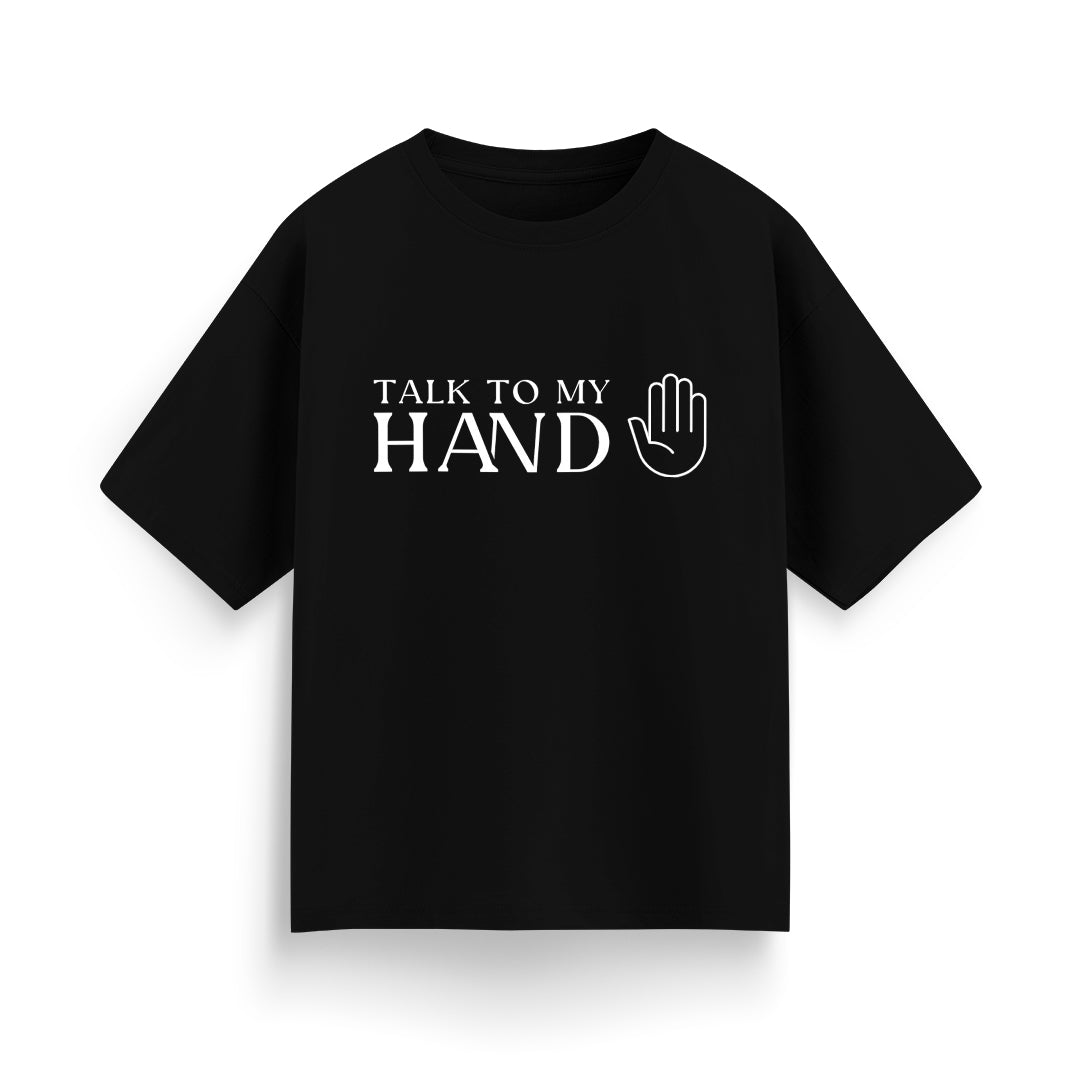Talk to My Hand Unisex Oversized T-Shirt