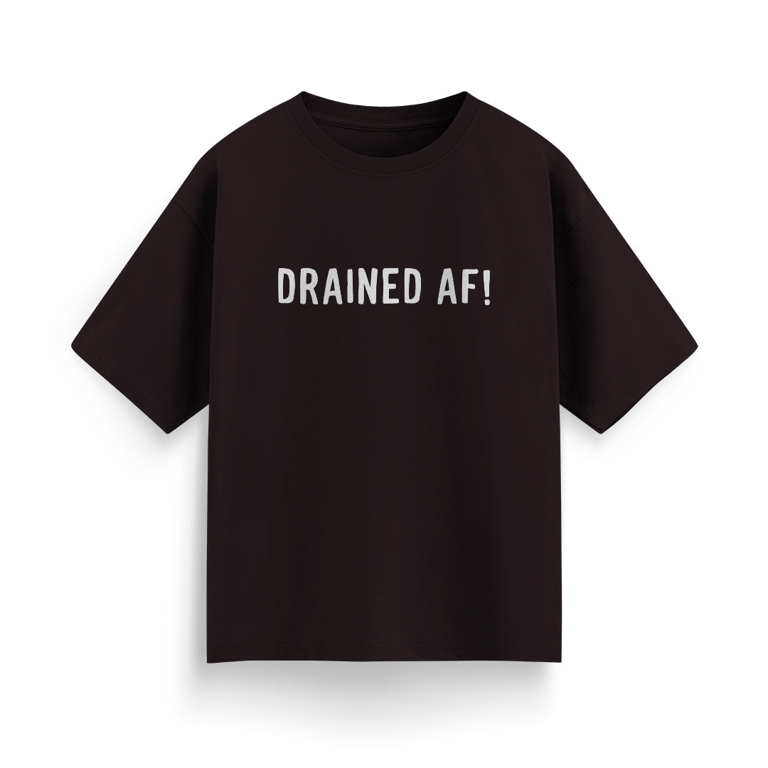 Drained AF! Unisex Oversized T-Shirt
