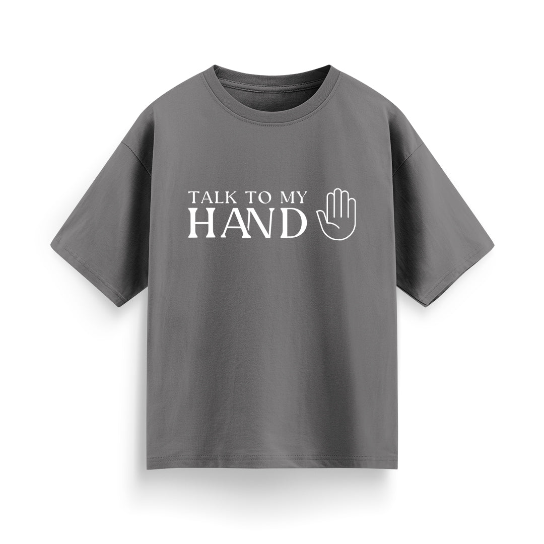 Talk to My Hand Unisex Oversized T-Shirt