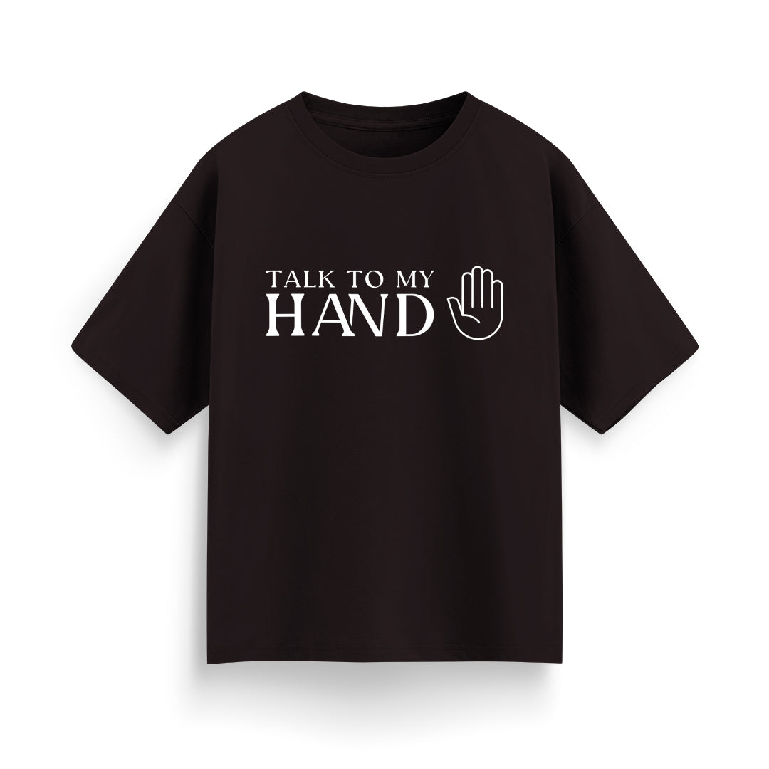 Talk to My Hand Unisex Oversized T-Shirt