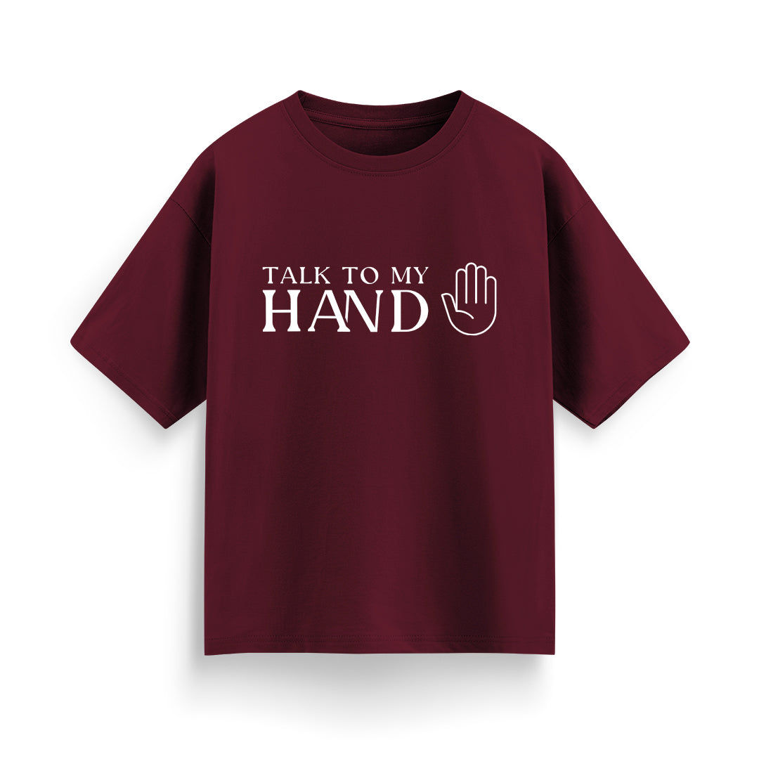Talk to My Hand Unisex Oversized T-Shirt