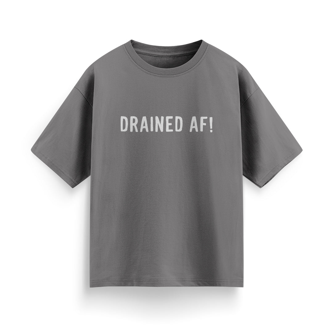 Drained AF! Unisex Oversized T-Shirt