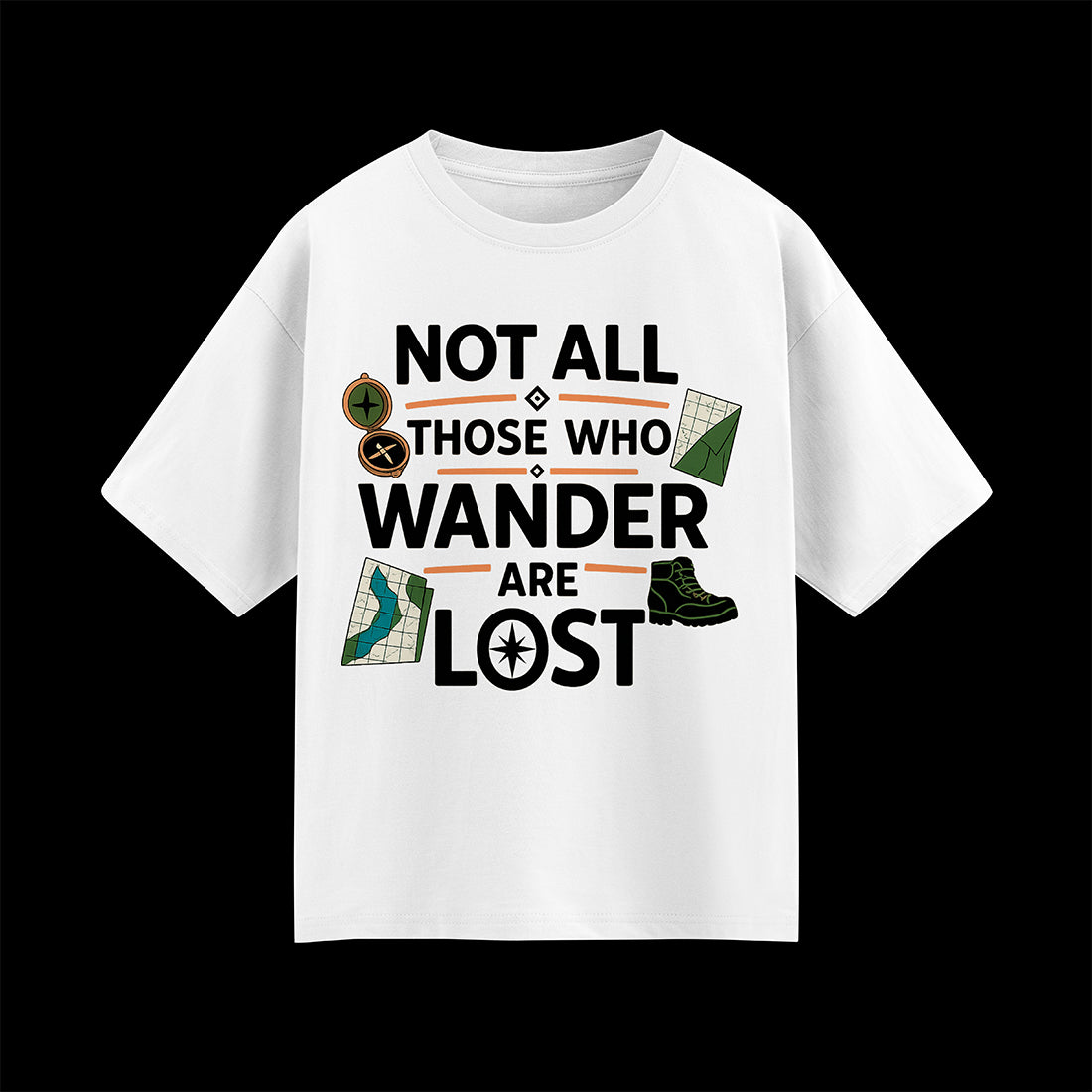 Not All Those Who Wander Are Lost Unisex Oversized T-Shirt