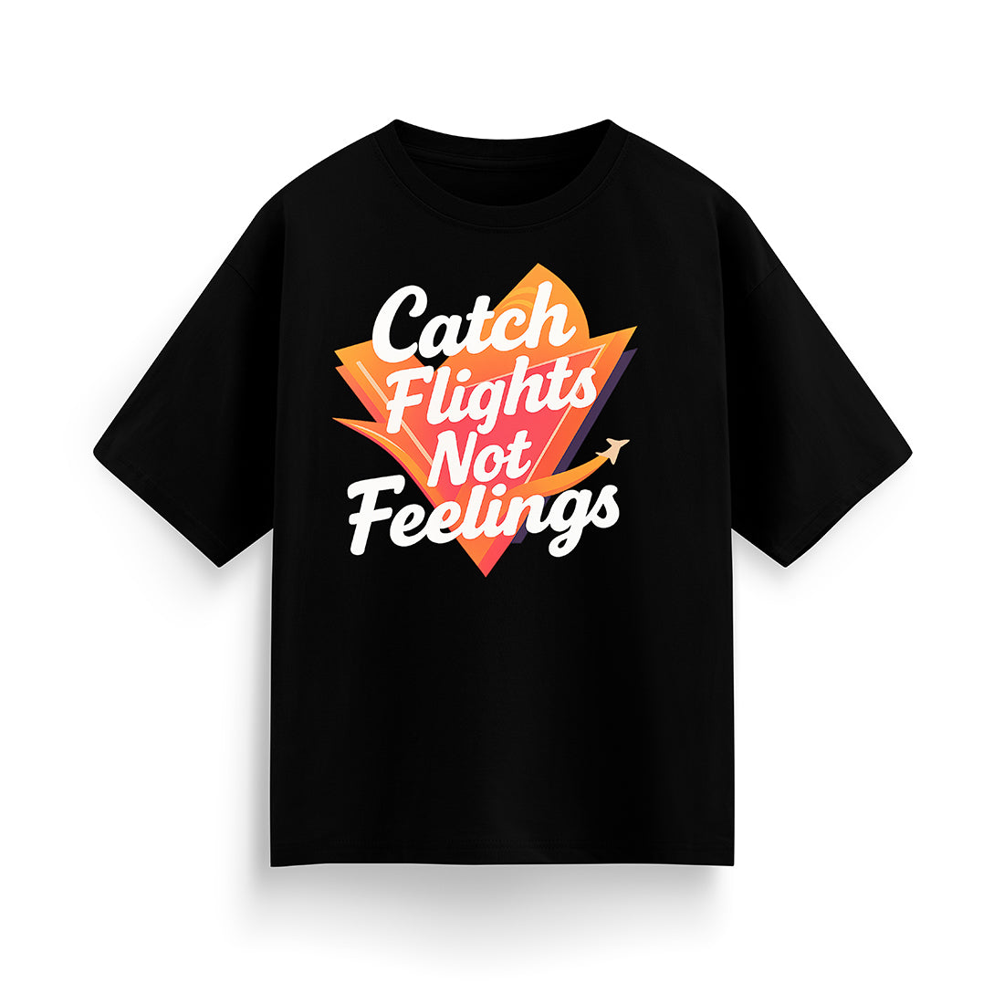 Catch Flights, Not Feelings Unisex Oversized T-shirt