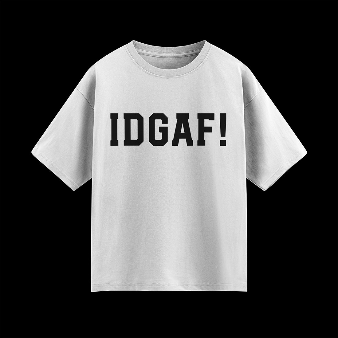 IDGAF! Unisex Oversized T-Shirt