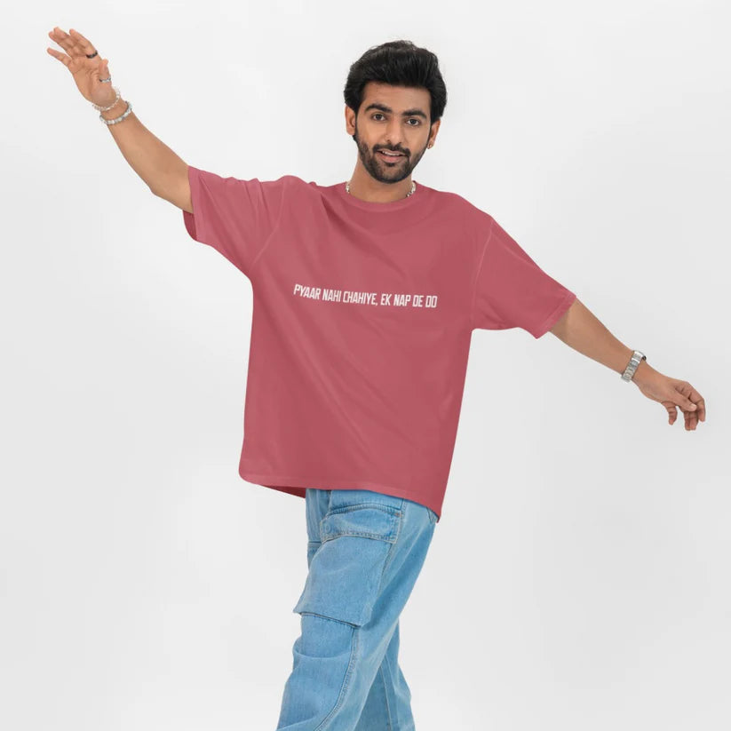 Pyaar Nahi Chahiye, Ek Nap Dedo Unisex Oversized T-Shirt