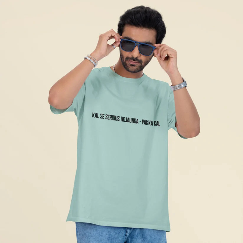 Kal Se Serious Ho Jaunga – Pakka Kal Unisex Oversized T-Shirt