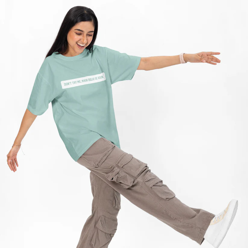 Don't Try Me, Mai Delhi Se Hu Unisex Oversized T-Shirt