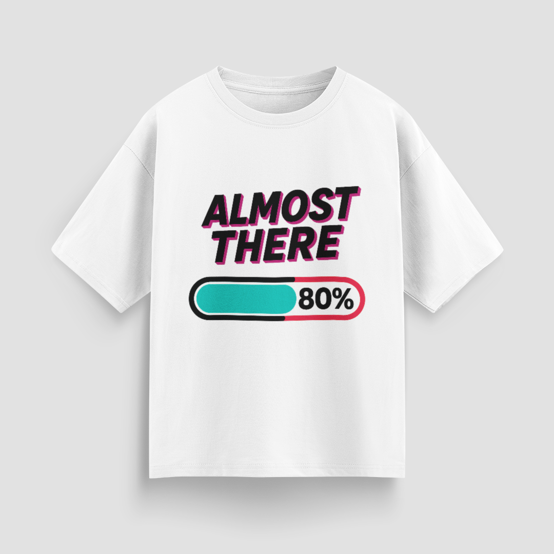 Almost There Unisex Oversized T-Shirt