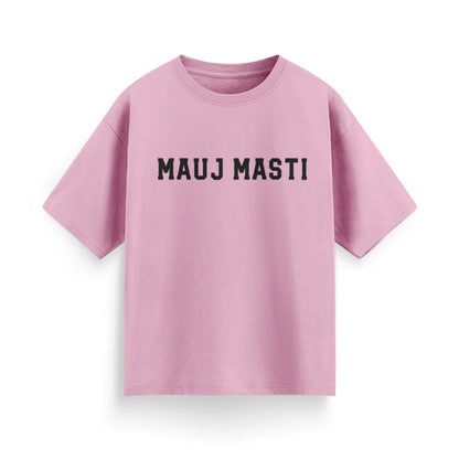 Mauj Masti Unisex Oversized T-Shirt
