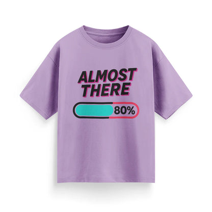 Almost There Unisex Oversized T-Shirt