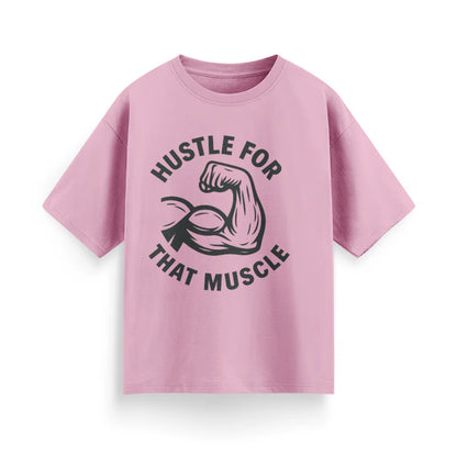 Hustle for That Muscle Unisex Oversized T-Shirt