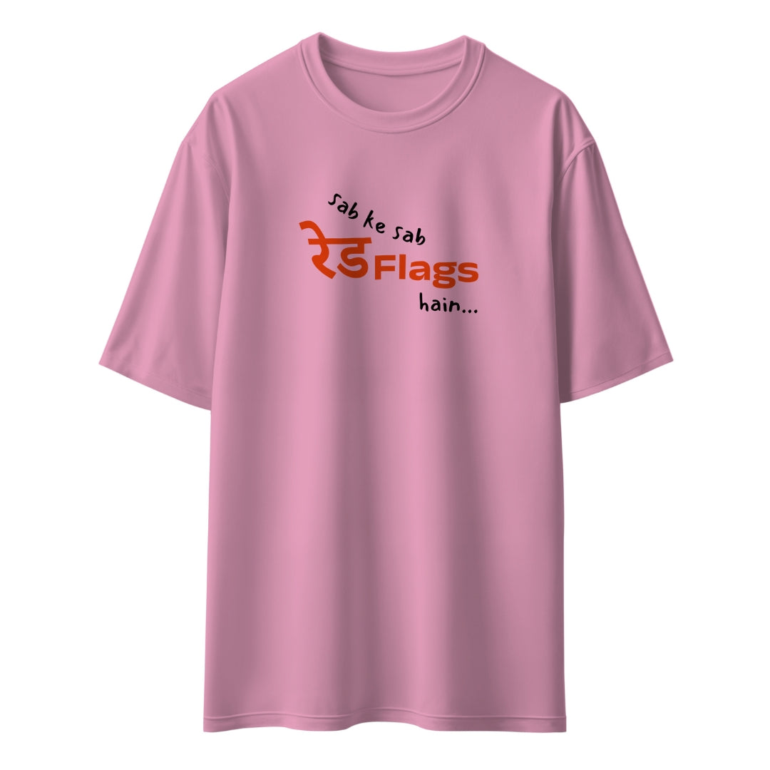 Sab Ke Sab Red Flags Hain Unisex Oversized T-Shirt