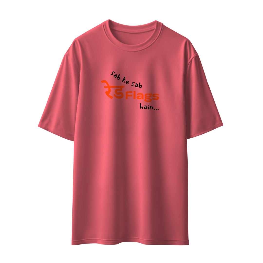 Sab Ke Sab Red Flags Hain Unisex Oversized T-Shirt