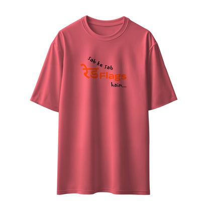 Sab Ke Sab Red Flags Hain Unisex Oversized T-Shirt