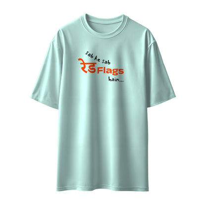 Sab Ke Sab Red Flags Hain Unisex Oversized T-Shirt