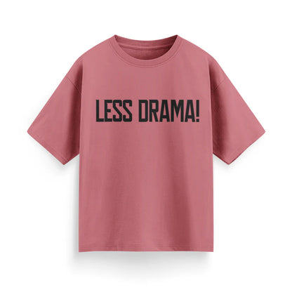 Less Drama Unisex Oversized T-Shirt