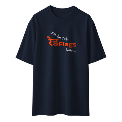 Sab Ke Sab Red Flags Hain Unisex Oversized T-Shirt
