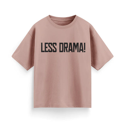 Less Drama Unisex Oversized T-Shirt