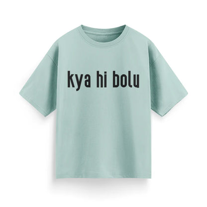 Kya Hi Bolu Unisex Oversized T-Shirt