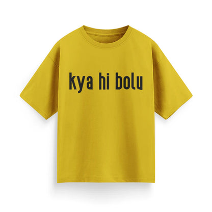 Kya Hi Bolu Unisex Oversized T-Shirt
