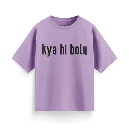 Kya Hi Bolu Unisex Oversized T-Shirt