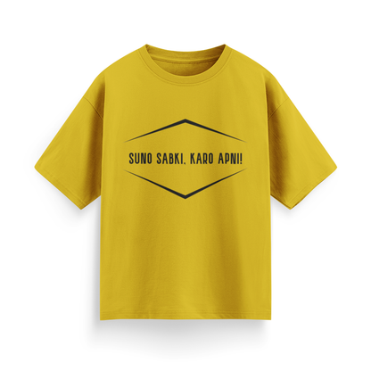 Suno Sabki, Kro Apni Unisex Oversized T-Shirt