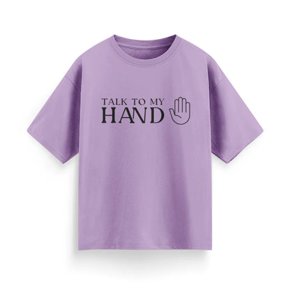 Talk to My Hand Unisex Oversized T-Shirt