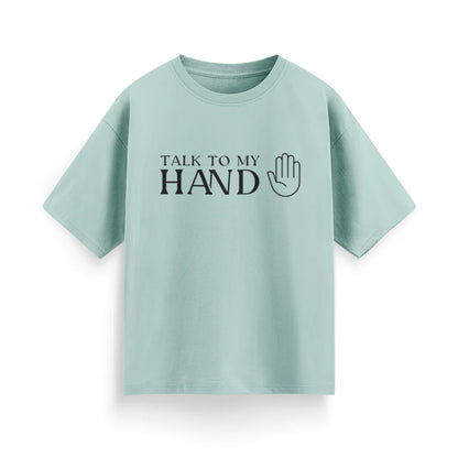 Talk to My Hand Unisex Oversized T-Shirt
