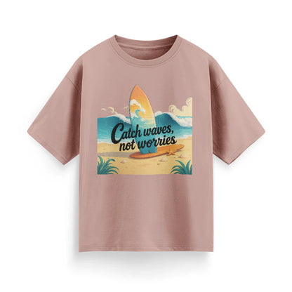 Catch Waves, Not Worries Unisex Oversized T-Shirt