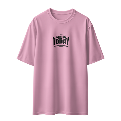 Get Strong Today Unisex Oversized T-Shirt