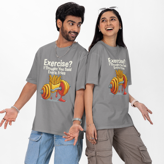 Exercise? I Thought You Said Extra Fries Unisex  Oversized T-Shirt