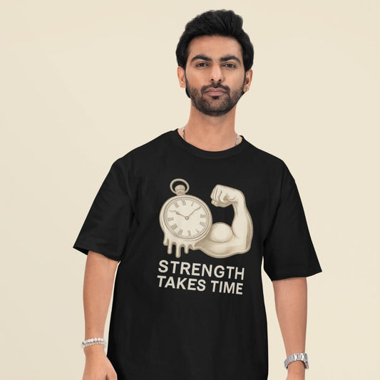 Strength Takes Time  Oversized T-Shirt