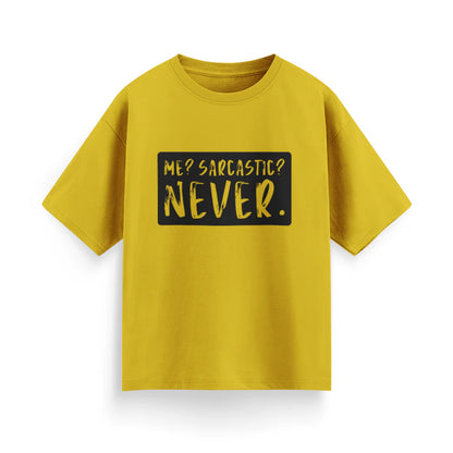 Me? Sarcastic? Never Unisex Oversized T-shirt