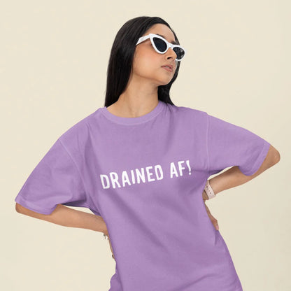 Drained AF! Unisex Oversized T-Shirt