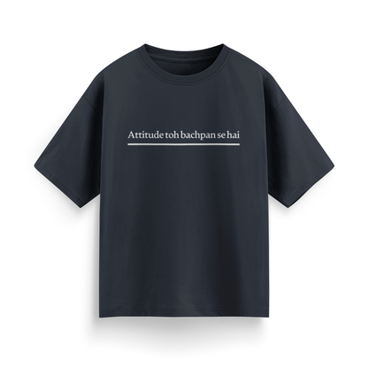 Attitude To Bachpan Se Hai Unisex Oversized T-Shirt