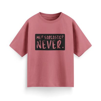 Me? Sarcastic? Never Unisex Oversized T-shirt