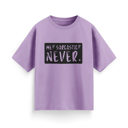 Me? Sarcastic? Never Unisex Oversized T-shirt