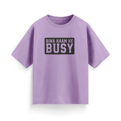 Bina Kaam Ke Busy Unisex Oversized T-Shirt