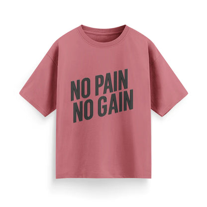 No Pain, No Gain Unisex Oversized T-Shirt