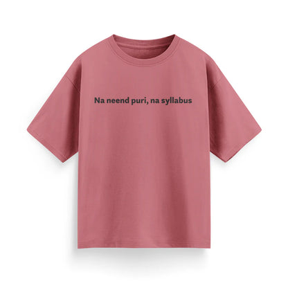 Na Nind Poori, Na Syllabus Unisex Oversized T-Shirt
